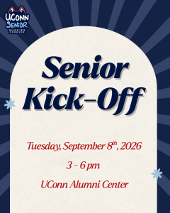 Decorative blue and white flyer with the text, "Senior Kick-Off: Tuesday, September 8, 2026 from 3 - 6 p.m. at the UConn Alumni Center."
